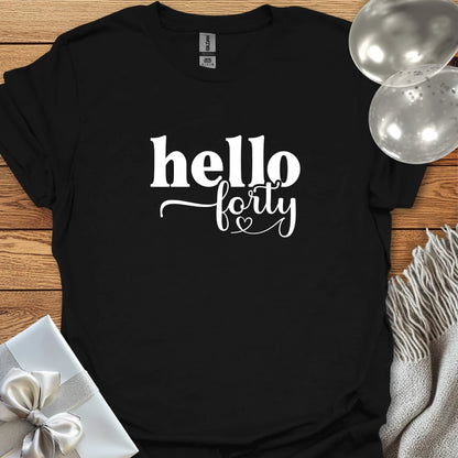 Hello Forty - 40th Birthday T-Shirt