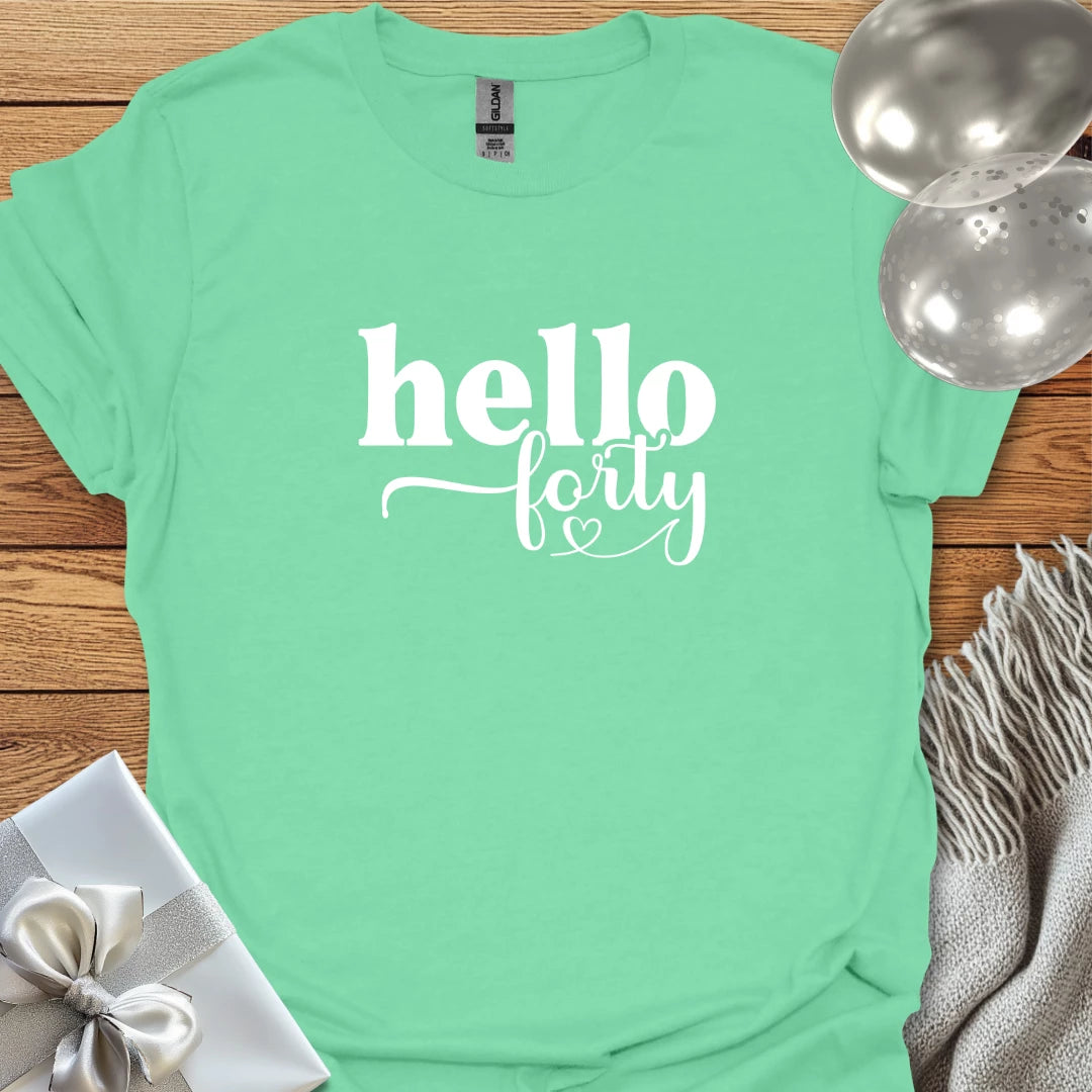 Hello Forty - 40th Birthday T-Shirt