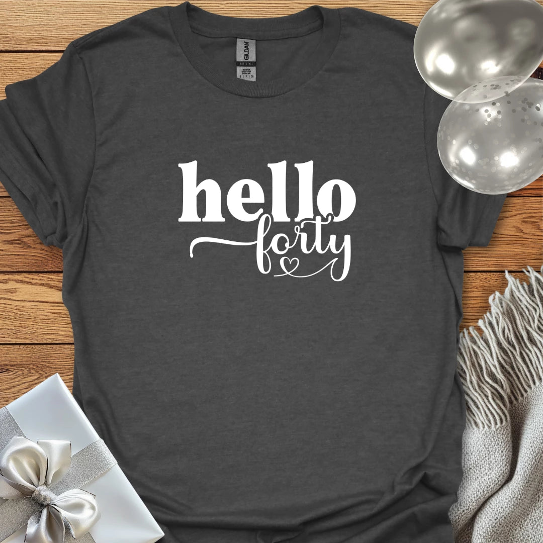 Hello Forty - 40th Birthday T-Shirt