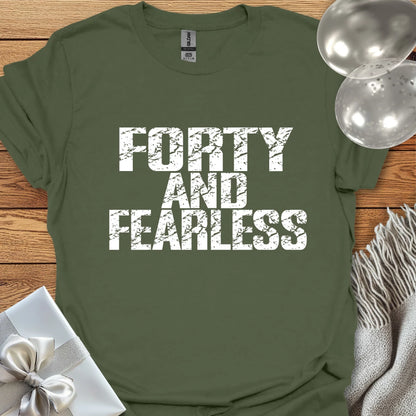 Forty and Fearless T-Shirt