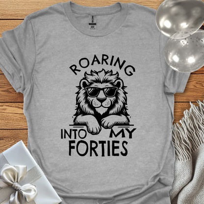 Roaring into my Forties T-Shirt