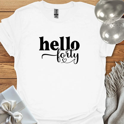 Hello Forty - 40th Birthday T-Shirt