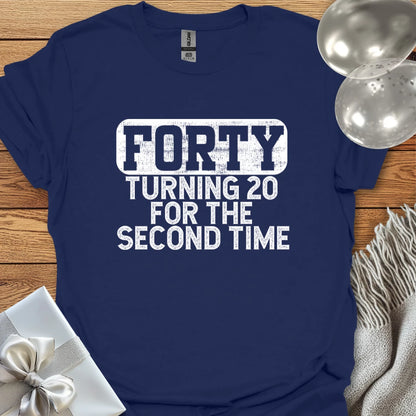 Forty, Turning 20 for the Second Time T-Shirt