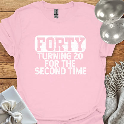 Forty, Turning 20 for the Second Time T-Shirt