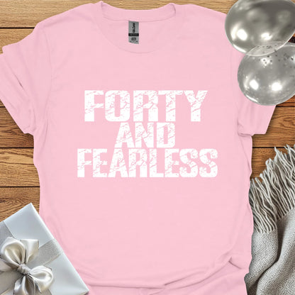 Forty and Fearless T-Shirt