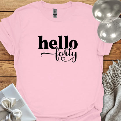 Hello Forty - 40th Birthday T-Shirt