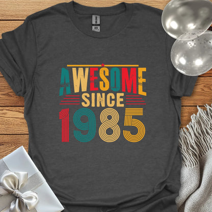 Awesome Since 1985 - 40th Birthday T-Shirt