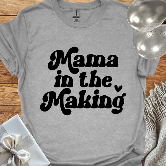 Mama in the Making - Pregnancy T-Shirt